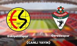 Eskişehirspor - Geredespor (Canlı Maç yayını)