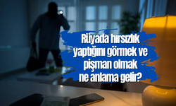 Rüyada hırsızlık yaptığını görmek ve pişman olmak ne anlama gelir?