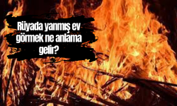 Rüyada yanmış ev görmek ne anlama gelir?