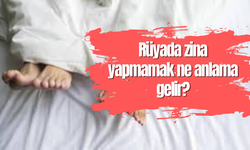 Rüyada zina yapmamak ne anlama gelir?