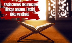 Yasin Suresi Okunuşu, Türkçe anlamı, Tefsiri (Oku ve dinle)