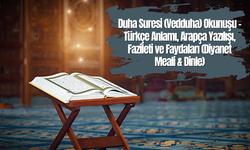 Duha Suresi (Vedduha) Okunuşu - Türkçe Anlamı, Arapça Yazılışı, Fazileti ve Faydaları (Diyanet Meali & Dinle)