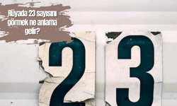 Rüyada 23 sayısını görmek ne anlama gelir?