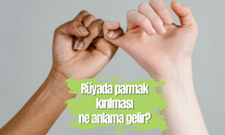 Rüyada parmak kırılması ne anlama gelir?