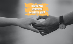 Rüyada zina yapmaktan kaçmak ne anlama gelir?