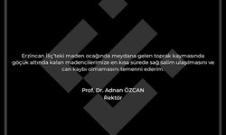 Rektör Özcan’dan Erzincan’daki toprak kaymasına ilişkin mesaj
