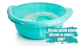 Rüyada plastik leğen görmek ne anlama gelir?