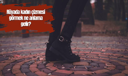 Rüyada kadın çizmesi görmek ne anlama gelir?