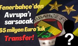 Fenerbahçe’den Avrupa’yı Sarsacak 65 Milyon Euro’luk Transfer!