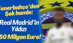 Fenerbahçe’den Şok Hamle: Real Madrid’in Yıldızı 50 Milyon Euro!