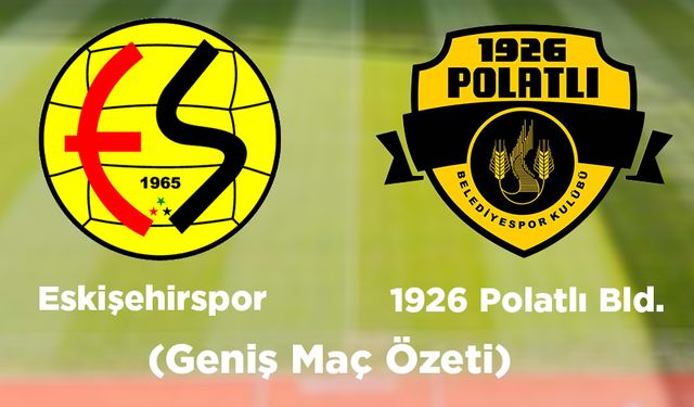 Eskişehirspor - 1926 Polatlı Bld. maçı (Geniş Maç Özeti)
