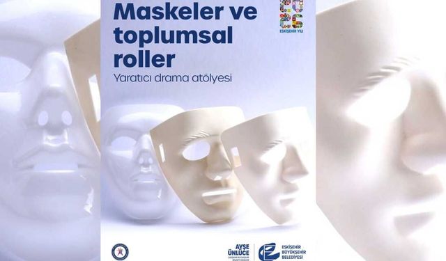Eskişehir’de “Maskeler ve Toplumsal Roller” atölyesi düzenlenecek