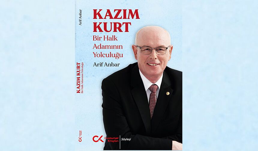 “Kazım Kurt Bir Halk Adamının Yolculuğu” kitabı raflarda