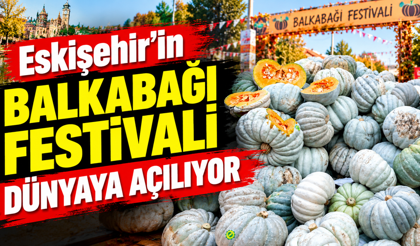 Eskişehir’in balkabağı festivali dünyaya açılıyor