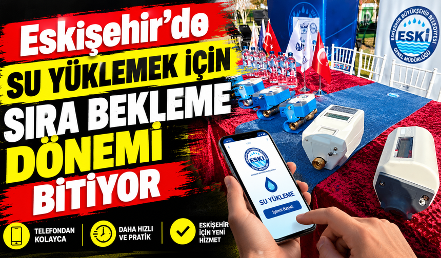 Eskişehir’de su yüklemek için sıra bekleme dönemi bitiyor