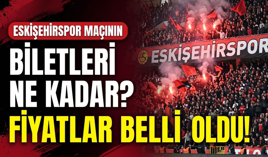 Eskişehirspor maçının biletleri ne kadar? Fiyatlar belli oldu