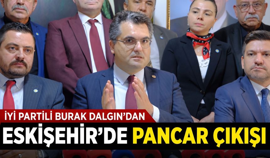 İYİ Partili Burak Dalgın’dan Eskişehir’de pancar çıkışı