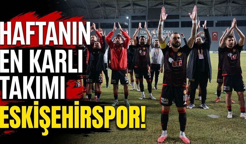 Haftanın en karlı takımı Eskişehirspor