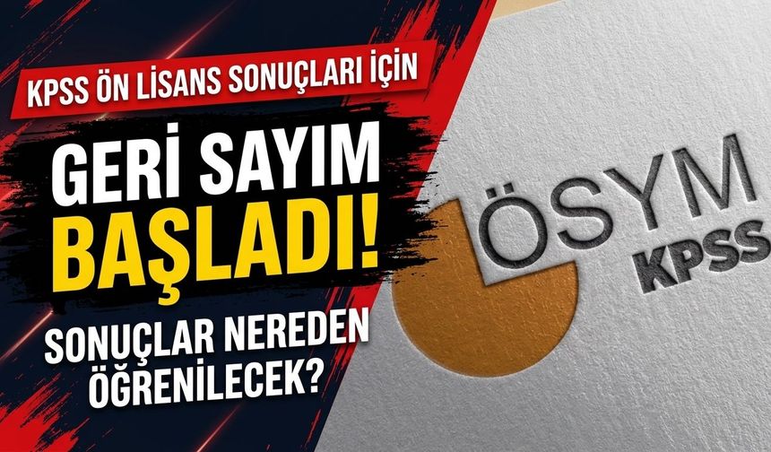 KPSS Ön Lisans sonuçları için geri sayım başladı! Sonuçlar nereden öğrenilecek?
