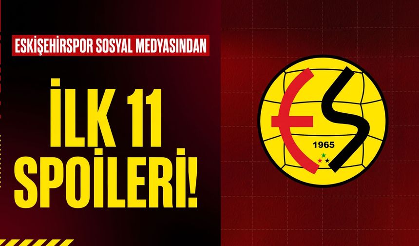 Eskişehirspor sosyal medyasından ilk 11 spoilerı!