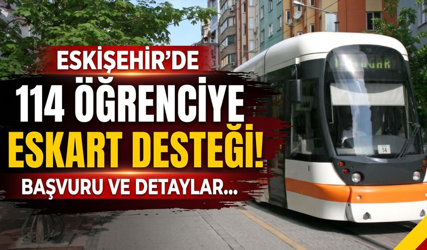 Eskişehir'de 114 öğrenciye ESKART desteği: Başvuru ve detaylar...