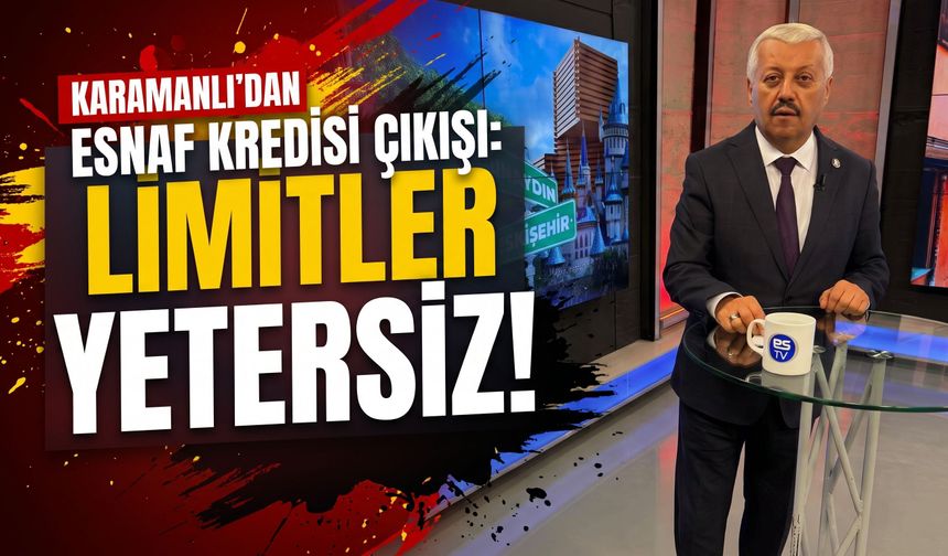 Karamanlı’dan esnaf kredisi çıkışı: Limitler yetersiz!