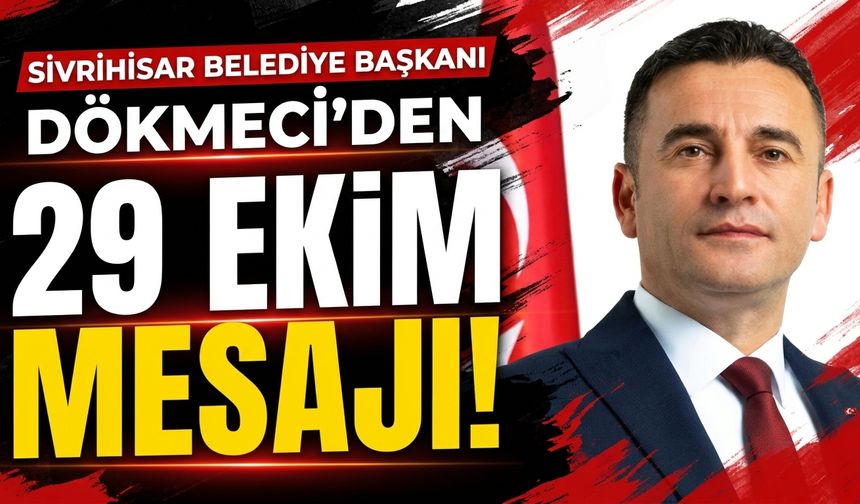 Sivrihisar Belediye Başkanı Dökmeci’den 29 Ekim mesajı!