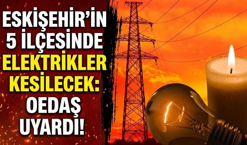 Eskişehir'de elektrik kesintisi (14 Ekim 2026 Çarşamba)