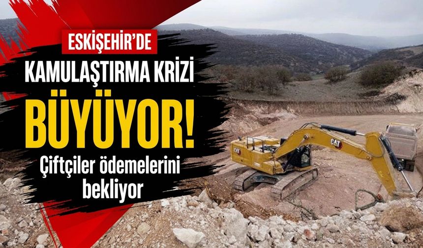 Eskişehir’de kamulaştırma krizi büyüyor! Çiftçiler ödemelerini bekliyor