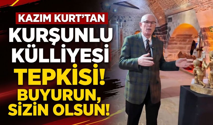 Kazım Kurt’tan Kurşunlu Külliyesi tepkisi: Buyurun, sizin olsun!