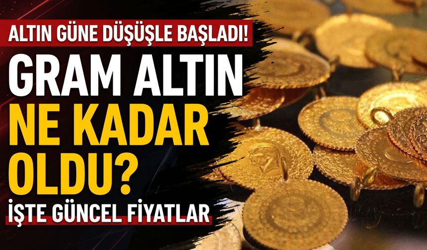 Altın güne düşüşle başladı! Gram altın ne kadar oldu?