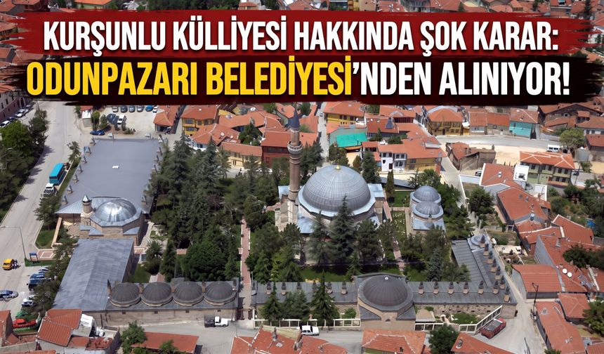 Kurşunlu Külliyesi hakkında şok karar: Odunpazarı Belediyesi'nden alınıyor!