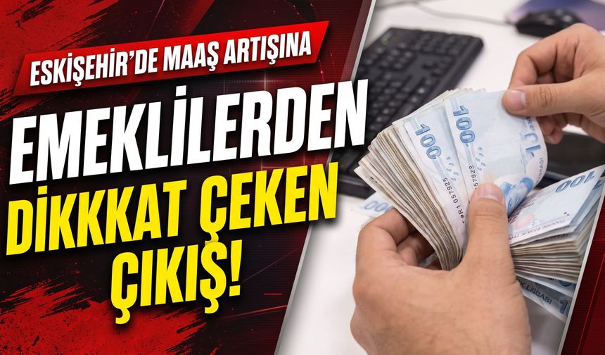 Eskişehir'de belediyedeki maaş artışına emeklilerden dikkat çeken çıkış