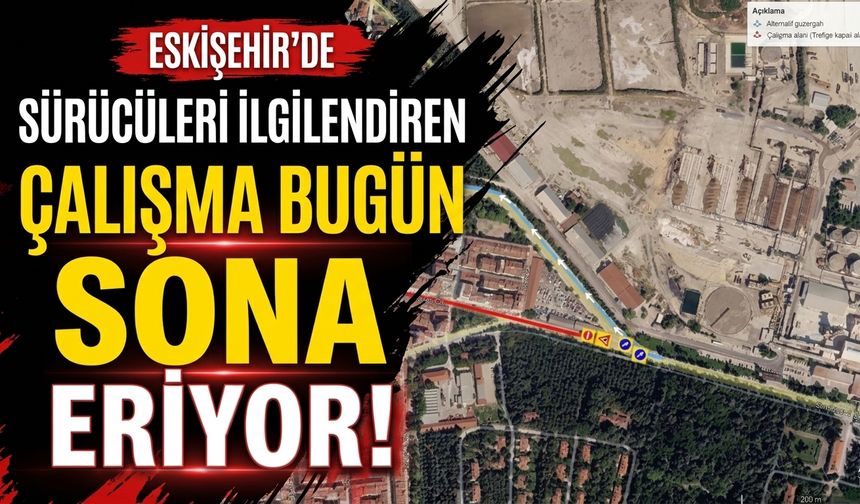 Eskişehir’de sürücüleri ilgilendiren çalışma bugün sona eriyor!