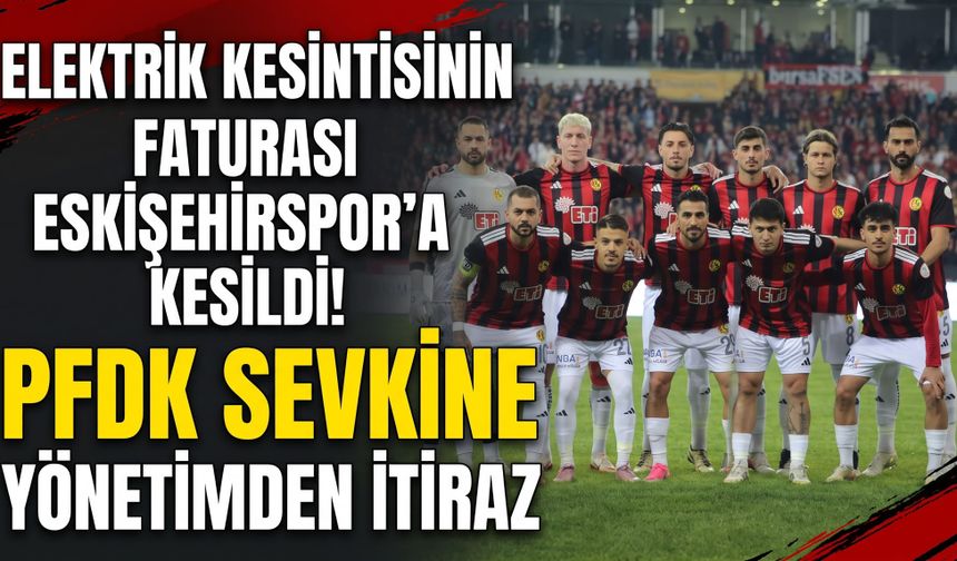 Elektrik kesintisinin faturası Eskişehirspor’a kesildi! PFDK sevkine yönetimden itiraz