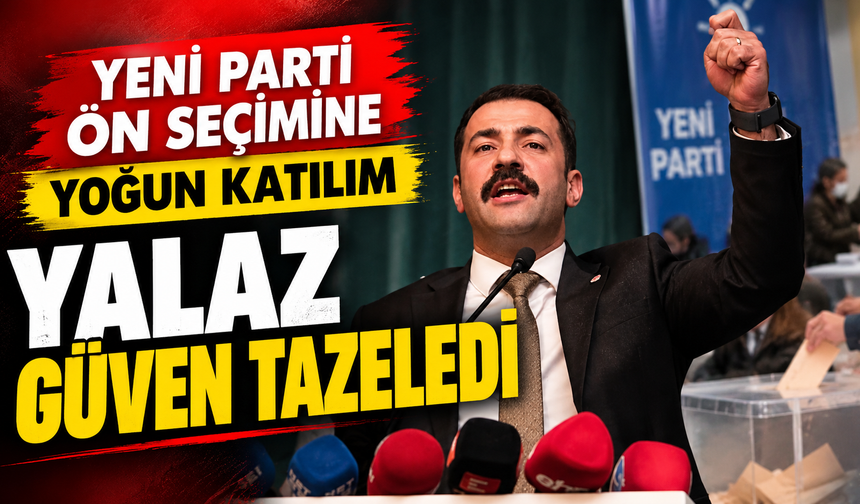 Yeni Parti ön seçimine yoğun katılım: Yalaz güven tazeledi