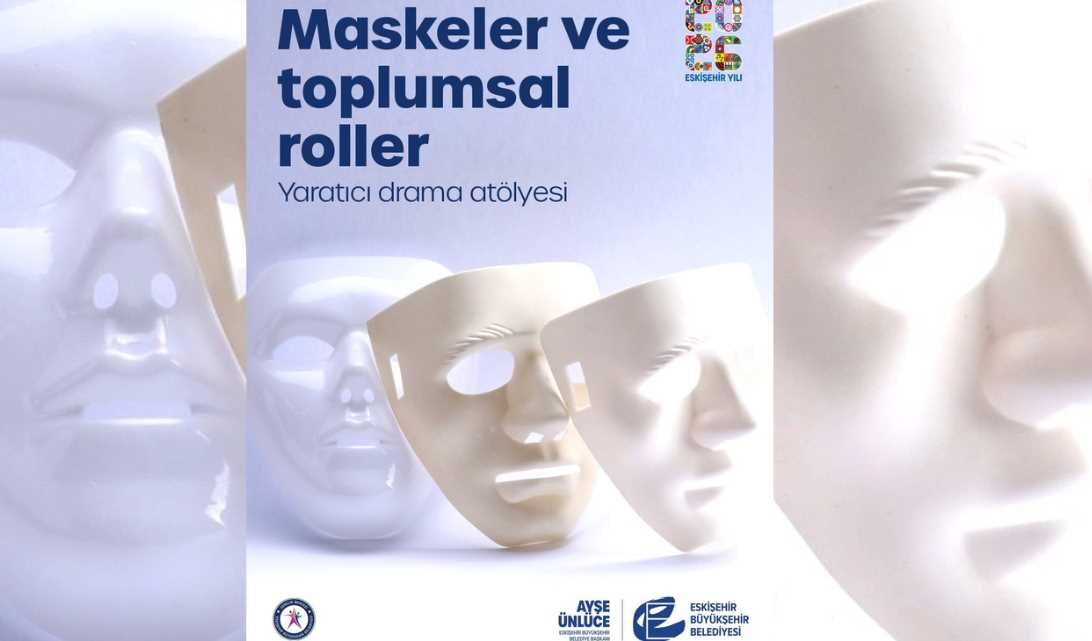 Eskişehir’de “Maskeler ve Toplumsal Roller” atölyesi düzenlenecek